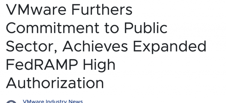 VMware Furthers Commitment to Public Sector, Achieves Expanded FedRAMP High Authorization