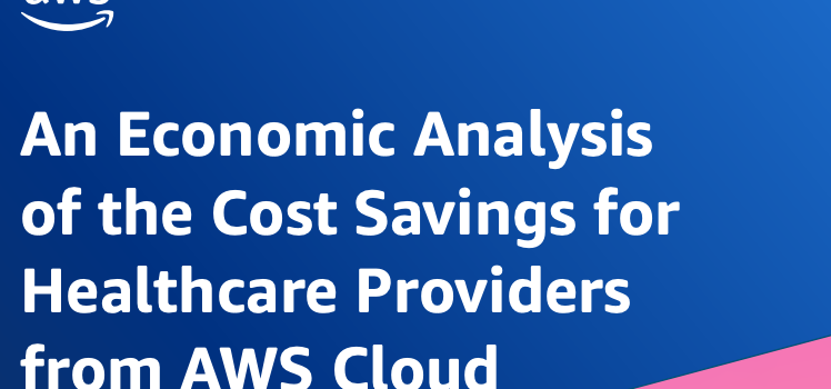 An Economic Analysis of the Cost Savings for Healthcare Providers from AWS 