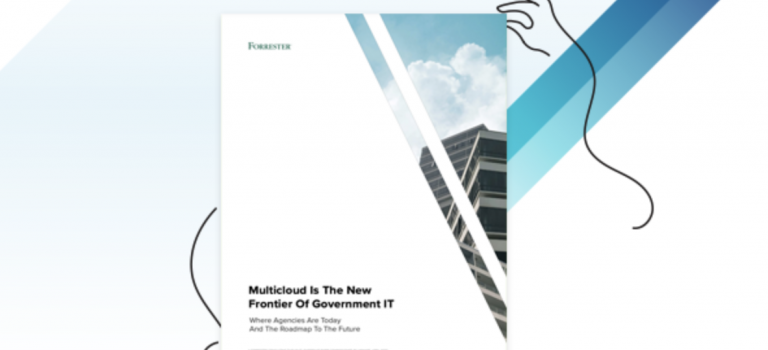 Forrester Consulting Study: Multicloud Is The New Frontier Of Government IT