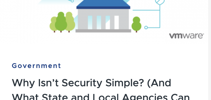 Why Isn’t Security Simple? (And What State and Local Agencies Can Do About It)