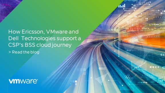 How Ericsson, VMware and Dell Technologies support a CSP’s BSS cloud journey