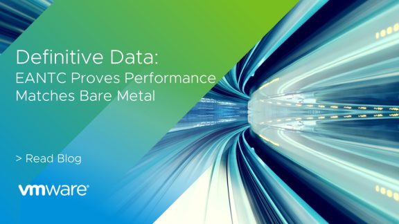 Independent Testing by EANTC Proves VMware Telco Cloud Platform RAN Performance Matches Bare Metal